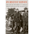 On Distant Service: The Life of the First U.S. Foreign Service Officer to Be Assassinated