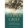 Anticipatory Grief: Finding Grace in the Journey Ahead