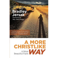 A More Christlike Way: A More Beautiful Faith