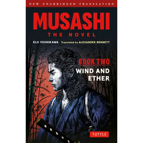 Musashi: Book Two - Wind & Ether - The Novel: New Unabridged Translation