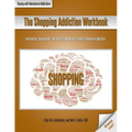 The Shopping Addiction Workbook: Information, Assessments, and Tools for Managing Life with a Behavioral Addiction