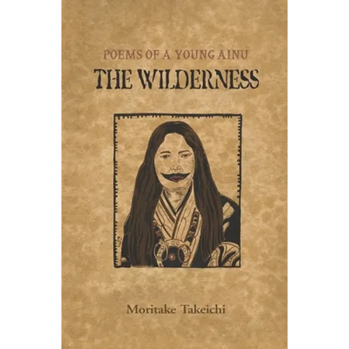 The Wilderness: Poems of a Young Ainu