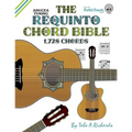 The Requinto Chord Bible: ADGCEA Standard Tuning 1,728 Chords