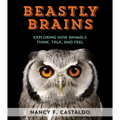 Beastly Brains: Exploring How Animals Think, Talk, and Feel