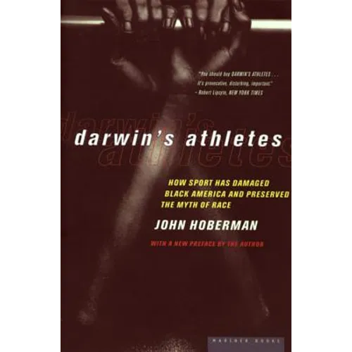 Darwin's Athletes: How Sport Has Damaged Black America and Preserved the Myth of Race