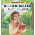 William Miller Tells The World