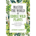 Master the World of Edible Wild Plants a Beginner Friendly Guide to Foraging