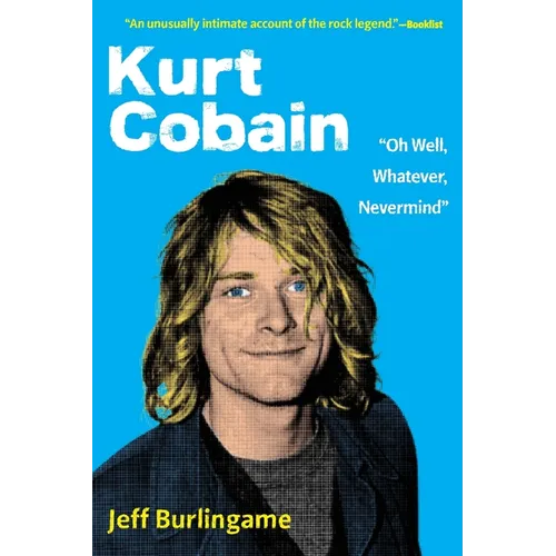 Kurt Cobain: "Oh Well, Whatever, Nevermind"