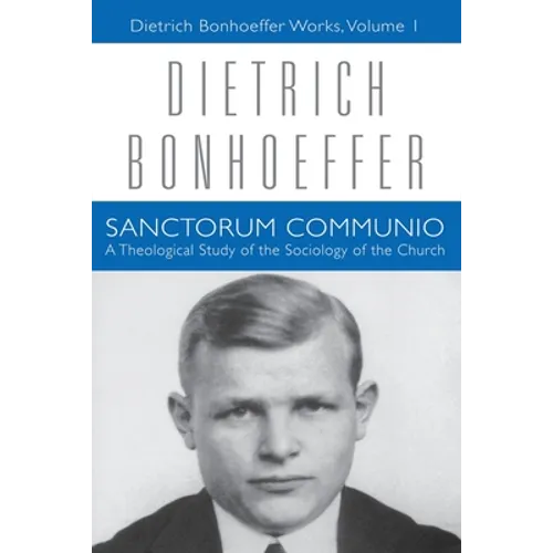 Sanctorum Communio: Dietrich Bonhoeffer Works, Volume 1