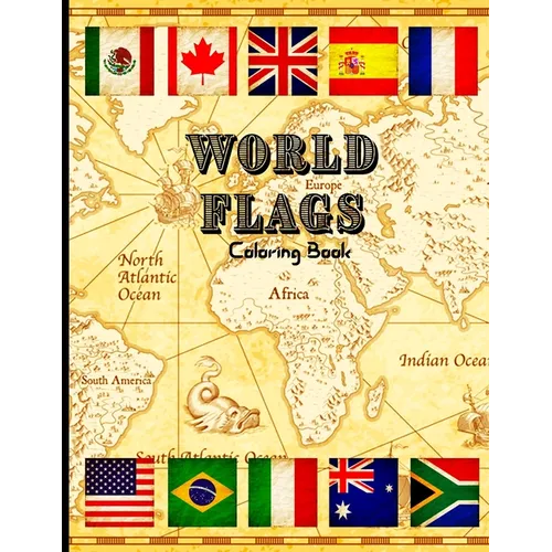 World Flags Coloring Book for Kids Ages 6-10: Learn Countries and Geography Through Fun Coloring Pages