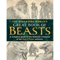 The Wizarding World's Great Book of Beasts: A Complete Guide to the Fantastic Creatures of the Harry Potter Universe