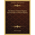 The History of Natural Hygiene and Principles of Natural Hygiene