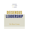 Deisensus Leadership: Leading With God in Mind