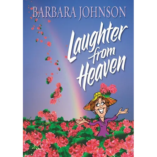 The Laughter from Heaven: Finding Joy and Humor in the Midst of Life's Struggles