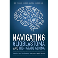 Navigating Glioblastoma and High-Grade Glioma: A Patient and Family Guide to Primary Brain Tumors