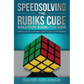 Speedsolving the Rubik's Cube Solution Book for Kids: How to Solve the Rubik's Cube Faster for Beginners
