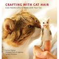 Crafting with Cat Hair: Cute Handicrafts to Make with Your Cat