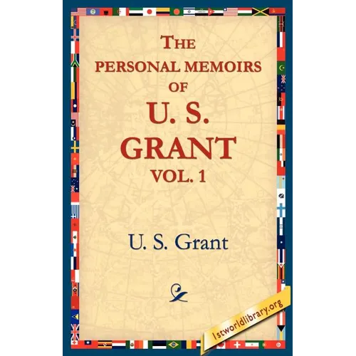 The Personal Memoirs of U.S. Grant, Vol 1.