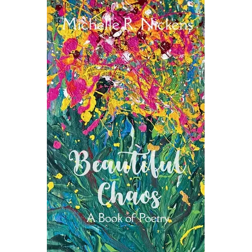 Beautiful Chaos A Book of Poetry