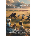 Pintsized Pioneers at Play: Homemade Frontier Fun and Danger