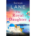 The Royal Daughter: A completely unputdownable and heartbreaking page-turner full of family secrets