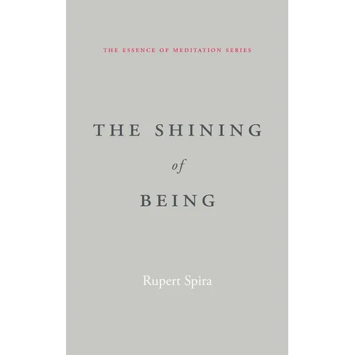 The Shining of Being (The Essence of Meditation Series)
