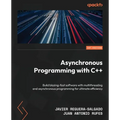 Asynchronous Programming with C++: Build blazing-fast software with multithreading and asynchronous programming for ultimate efficiency