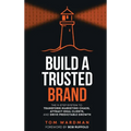 Build a Trusted Brand: The 9-Step System to Transform Marketing Chaos, Attract Ideal Clients, and Drive Predictable Growth