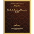 The Tesla Rotating Magnetic Field