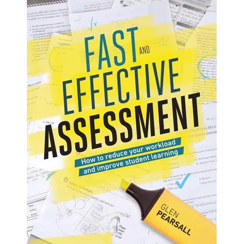 Fast and Effective Assessment: How to Reduce Your Workload and Improve Student Learning