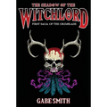The Shadow of the Witchlord: First Saga of the Grimblade