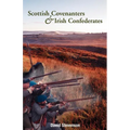 Scottish Covenanters and Irish Confederates: Scottish-Irish Relations in the Mid-Seventeenth Century