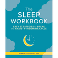 The Sleep Workbook: Easy Strategies to Break the Anxiety-Insomnia Cycle