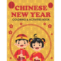 Chinese New Year Coloring & Activities Book: Happy New Year, Children's Gift, Notebook, Activity Journal
