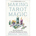 Making Tarot Magic: Rituals and Remedies to Transform Readings Into Action