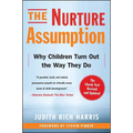 The Nurture Assumption: Why Children Turn Out the Way They Do