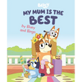 My Mum Is the Best by Bluey and Bingo