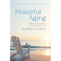 Peaceful Aging: Meditations for Living a Long Purposeful Life