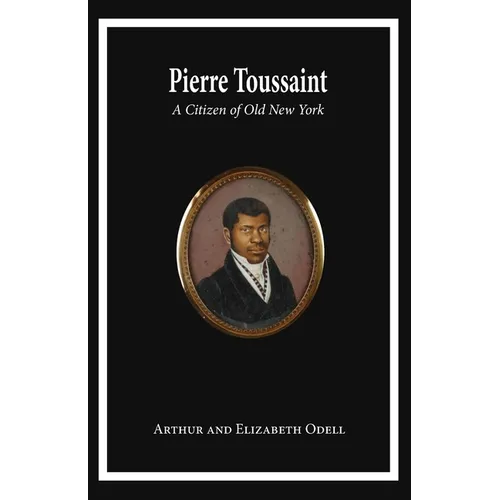 Pierre Toussaint: A Citizen of Old New York