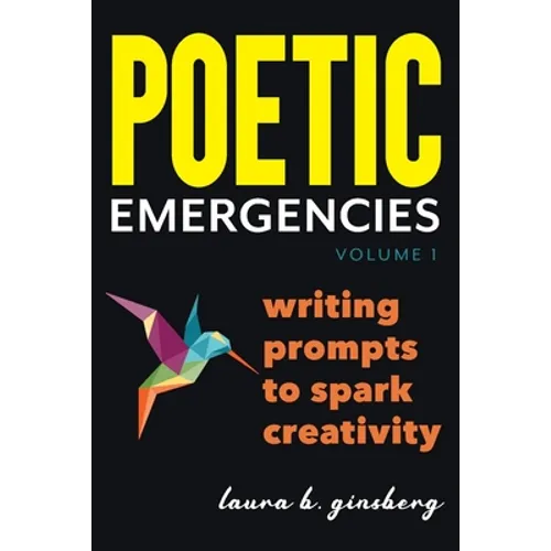 Poetic Emergencies: writing prompts to spark creativity