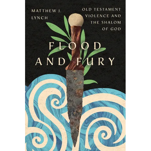 Flood and Fury: Old Testament Violence and the Shalom of God