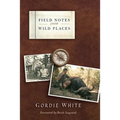 Field Notes from Wild Places