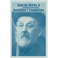 Selected Works of Konstantin E. Tsiolkovsky