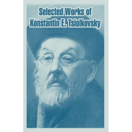 Selected Works of Konstantin E. Tsiolkovsky