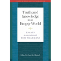Truth and Knowledge in an Empty World: Essays in Conversation with Tom Tillemans