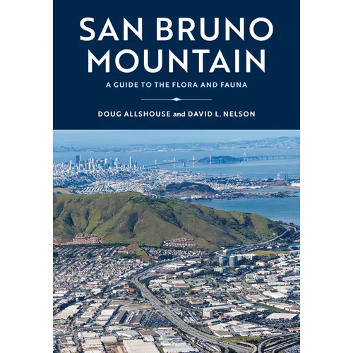 San Bruno Mountain: A Guide to the Flora and Fauna