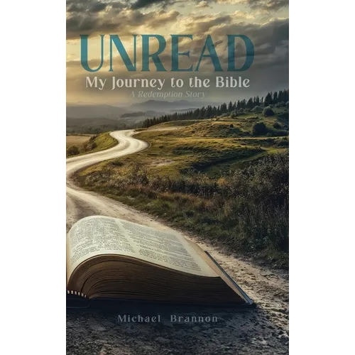 Unread: My Journey to the Bible: A Redemption Story