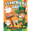 St. Patrick's Day Coloring Book for Toddlers: Cute St. Patrick's Day Children's Book, A Fun Kid Workbook Game For Learning