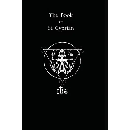 The Book of St. Cyprian: The Great Book of True Magic