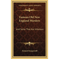 Famous Old New England Murders: And Some That Are Infamous